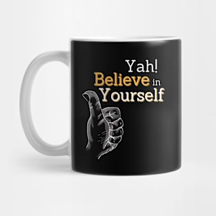 yah! believe in yourself, encouragement art Mug